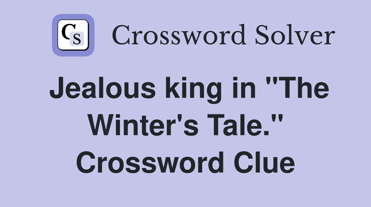 Jealous king in "The Winter's Tale." Crossword Clue