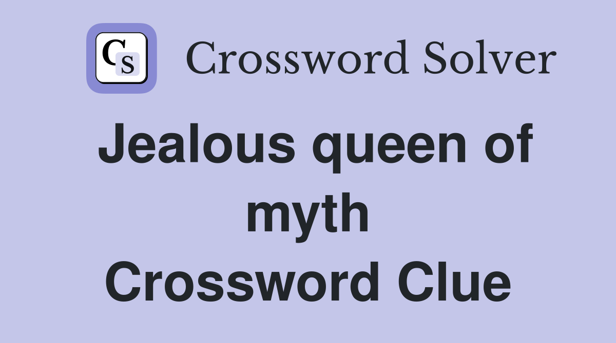 Jealous queen of myth Crossword Clue