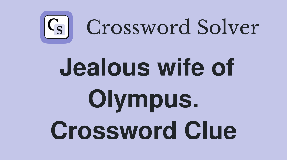 Jealous wife of Olympus. Crossword Clue