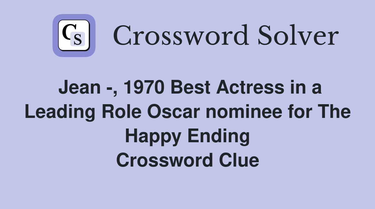Jean -, 1970 Best Actress in a Leading Role Oscar nominee for The Happy Ending Crossword Clue