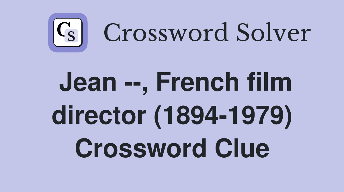 Jean --, French film director (1894-1979) Crossword Clue