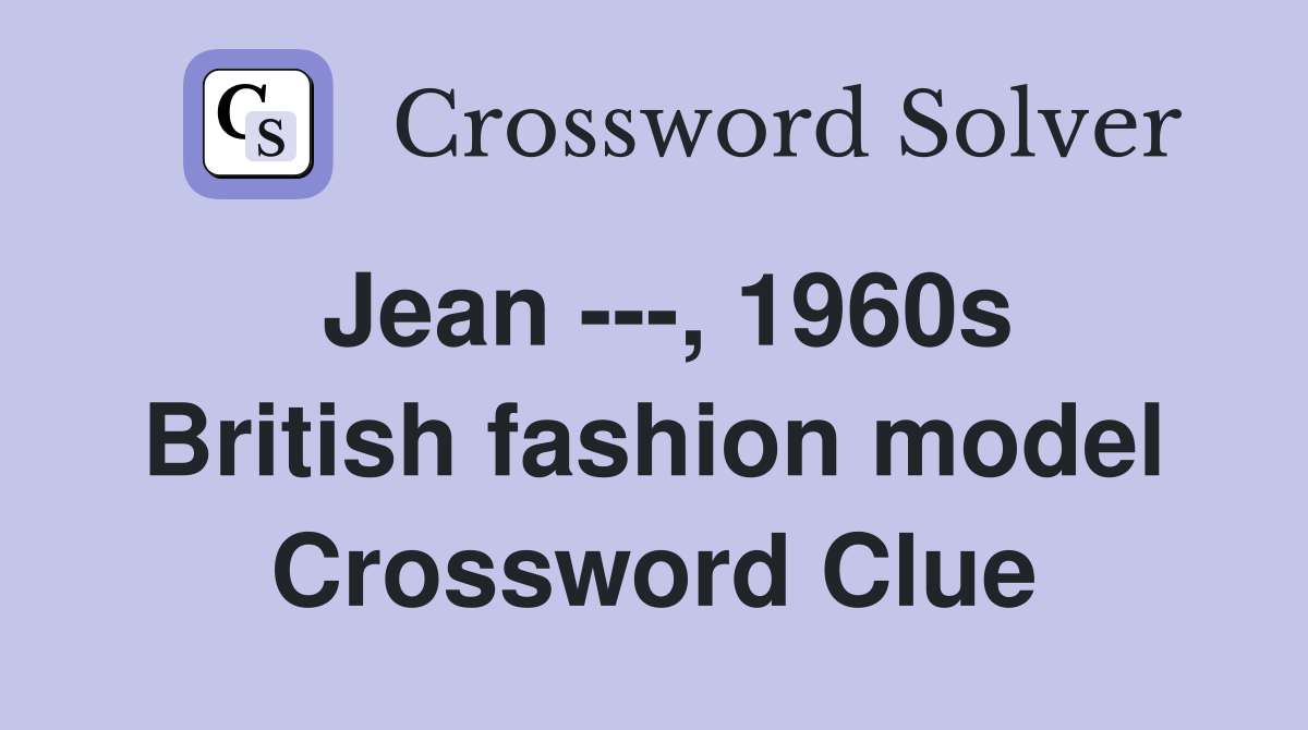 Jean ---, 1960s British fashion model Crossword Clue