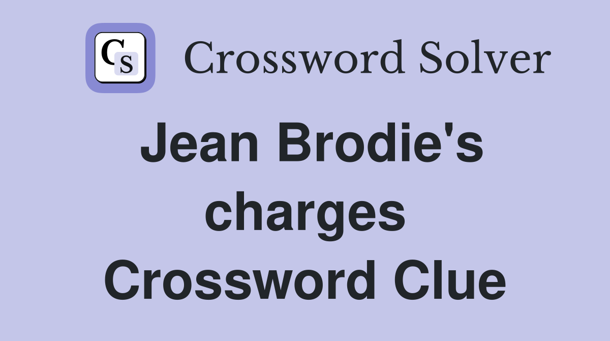 Jean Brodie's charges Crossword Clue