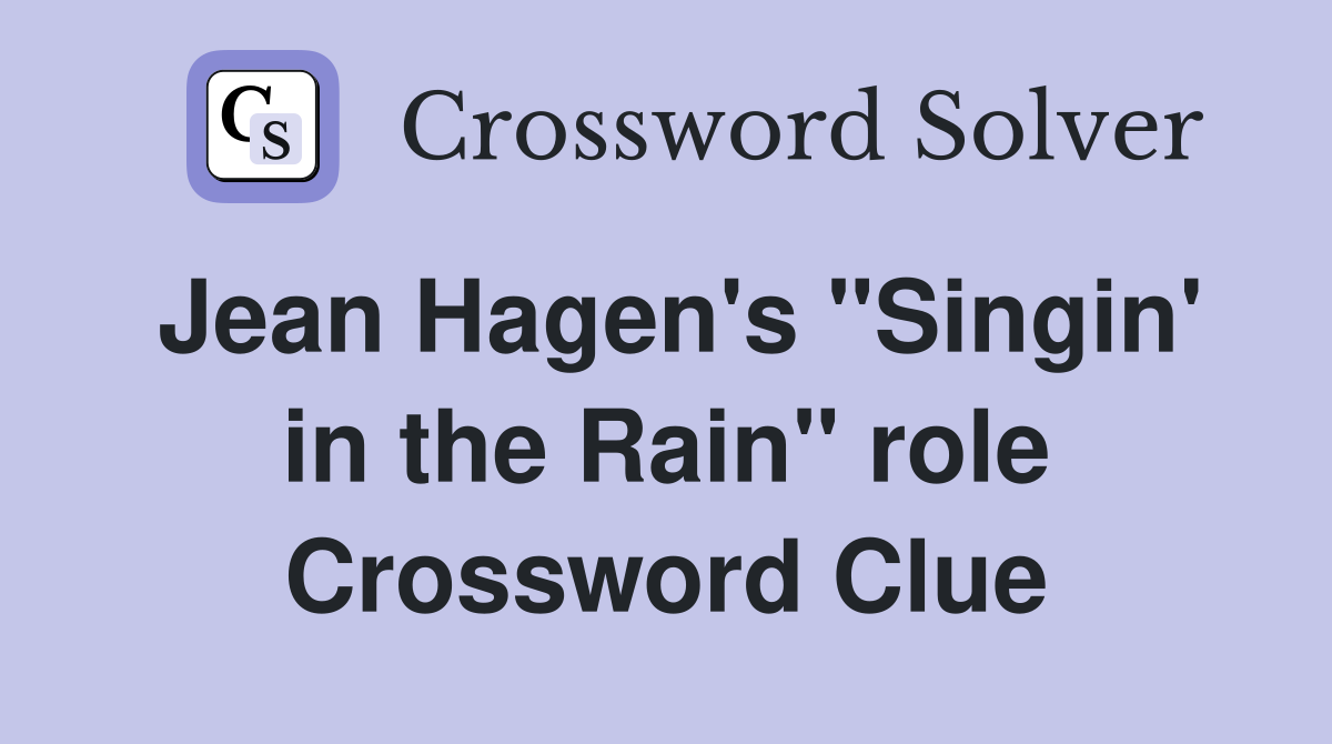 Jean Hagen's "Singin' in the Rain" role Crossword Clue