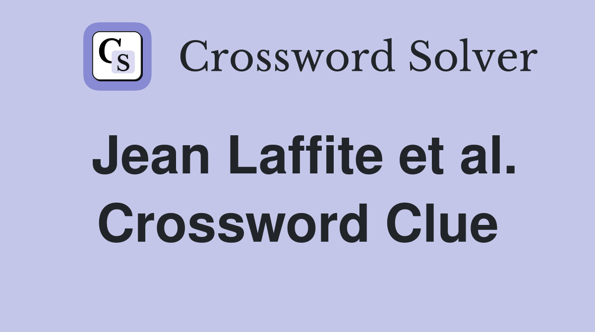 Jean Laffite et al. Crossword Clue