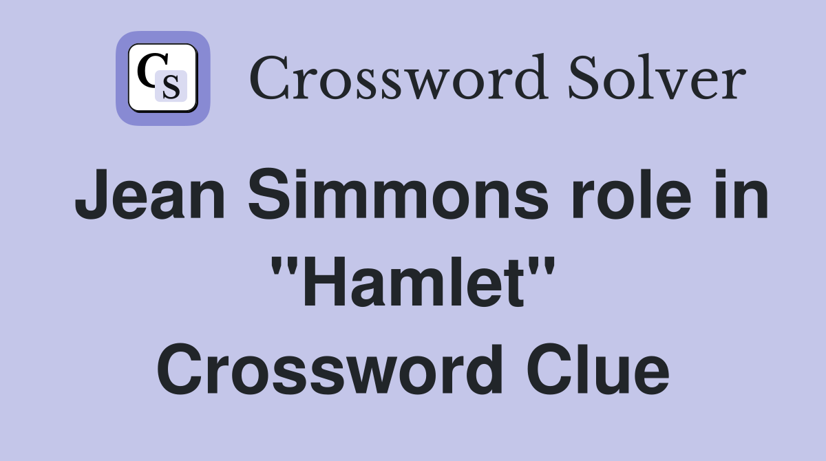 Jean Simmons role in "Hamlet" Crossword Clue