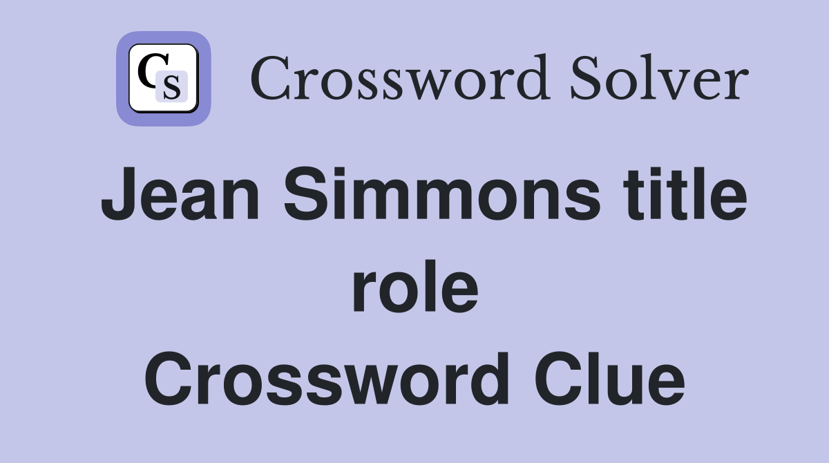 Jean Simmons title role Crossword Clue