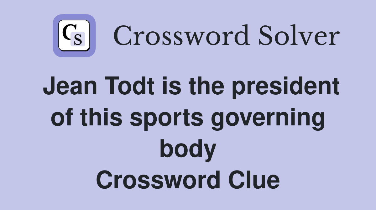 Jean Todt is the president of this sports governing body Crossword Clue