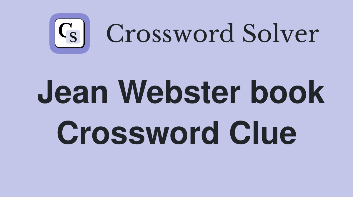 Jean Webster book Crossword Clue