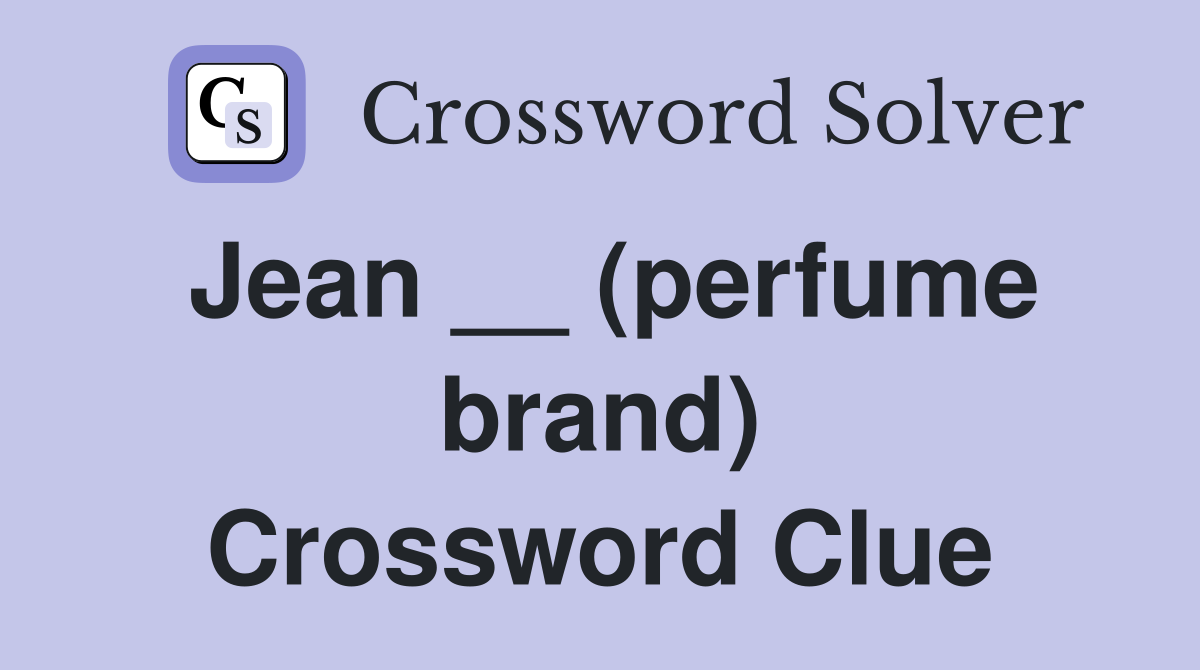 Jean __ (perfume brand) Crossword Clue