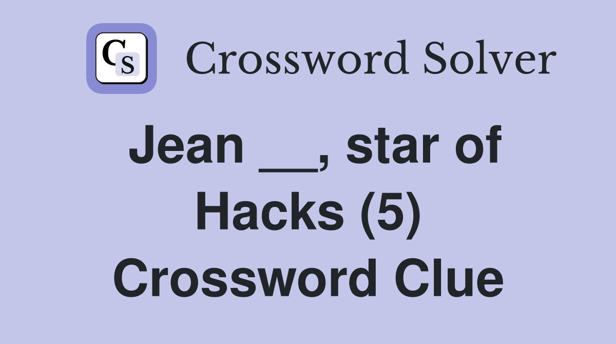 Jean __, star of Hacks (5) Crossword Clue