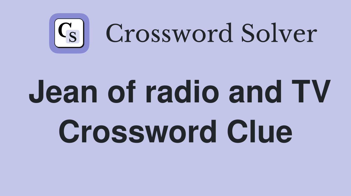 Jean of radio and TV Crossword Clue