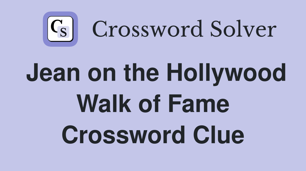 Jean on the Hollywood Walk of Fame Crossword Clue