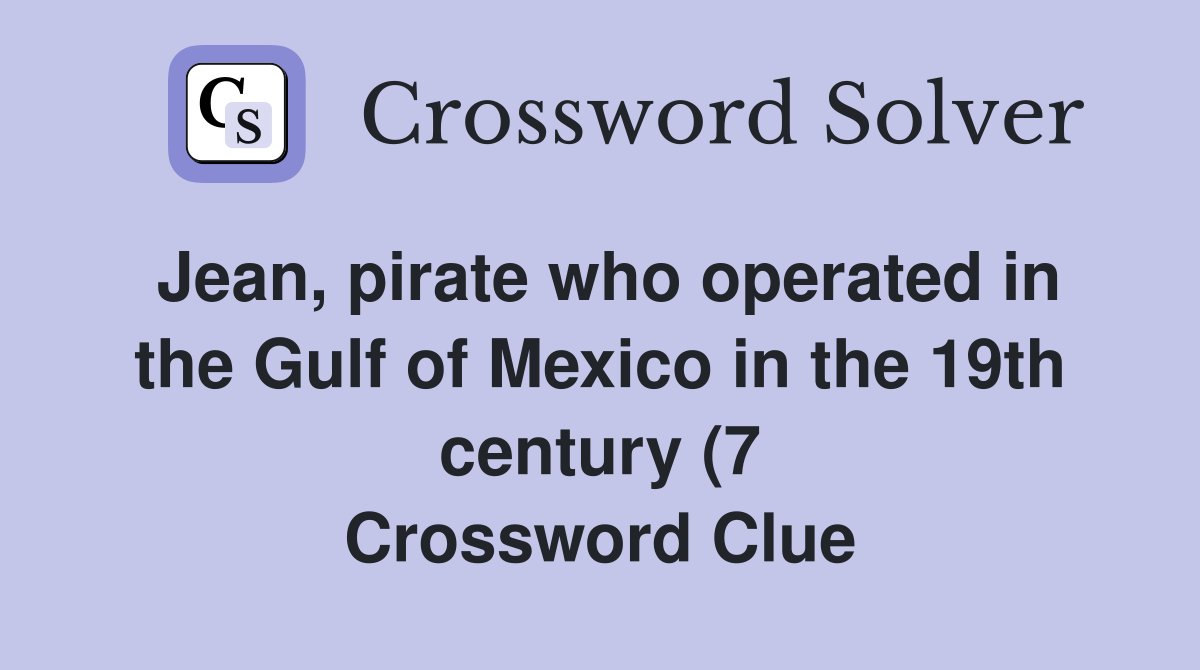 Jean pirate who operated in the Gulf of Mexico in the 19th century (7 Jean pirate who operated in the Gulf of Mexico in the 19th century (7