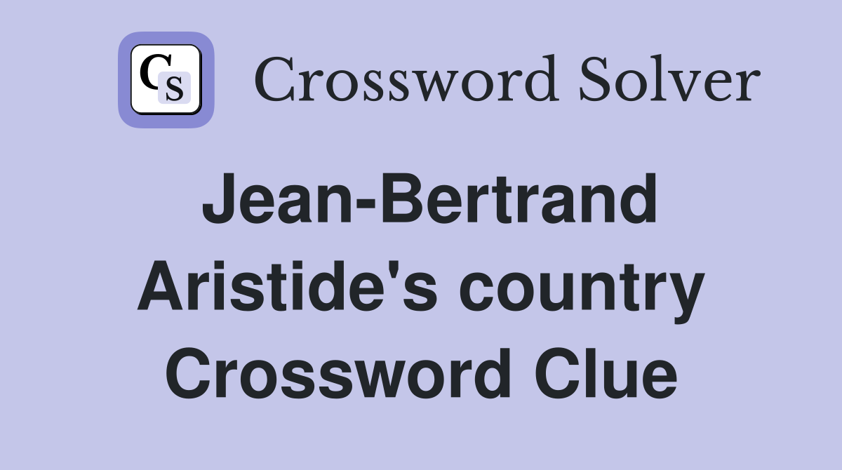 Jean-Bertrand Aristide's country Crossword Clue
