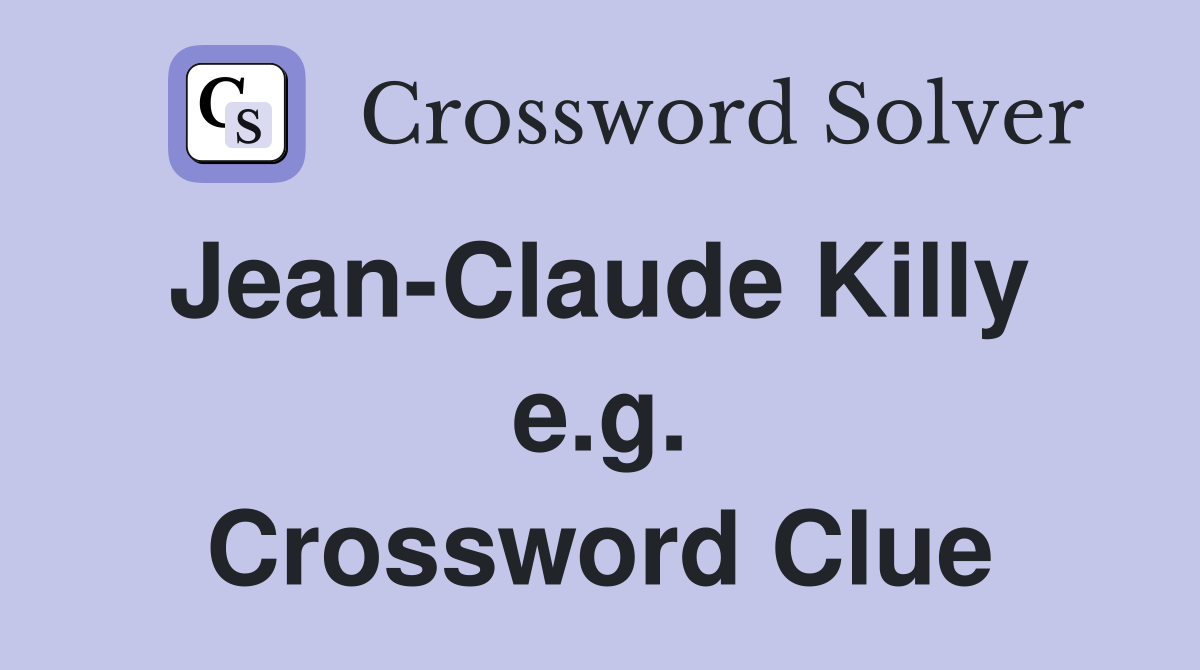 Jean-Claude Killy  e.g. Crossword Clue