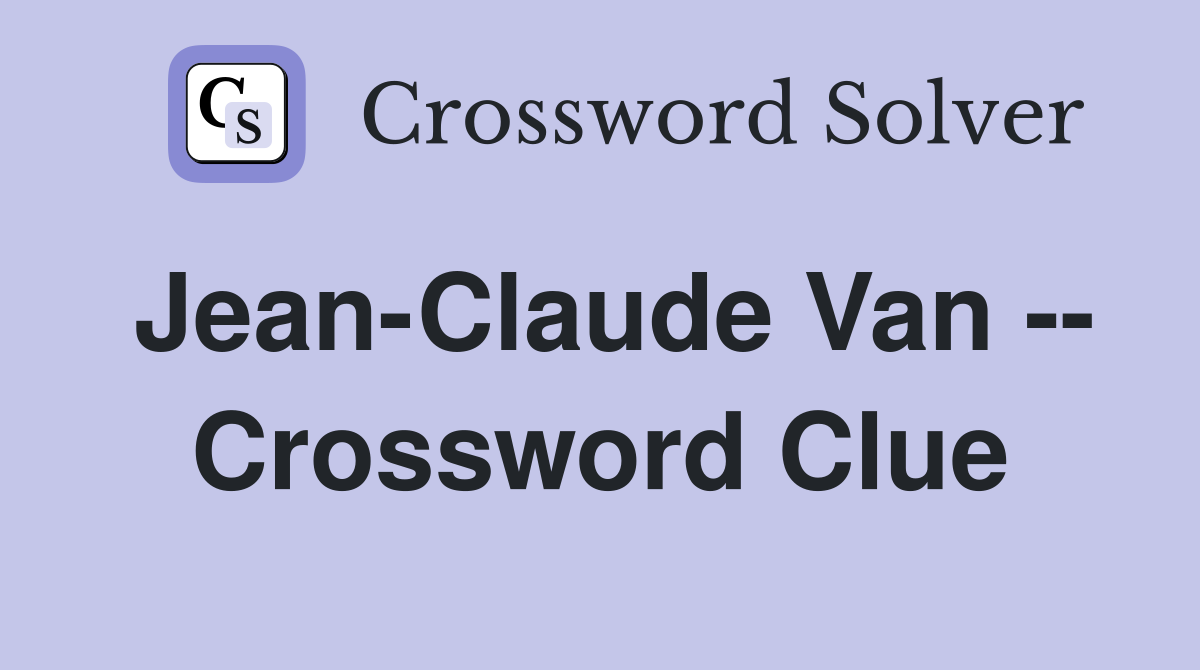 Jean-Claude Van -- Crossword Clue