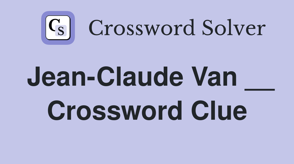 Jean-Claude Van __ Crossword Clue