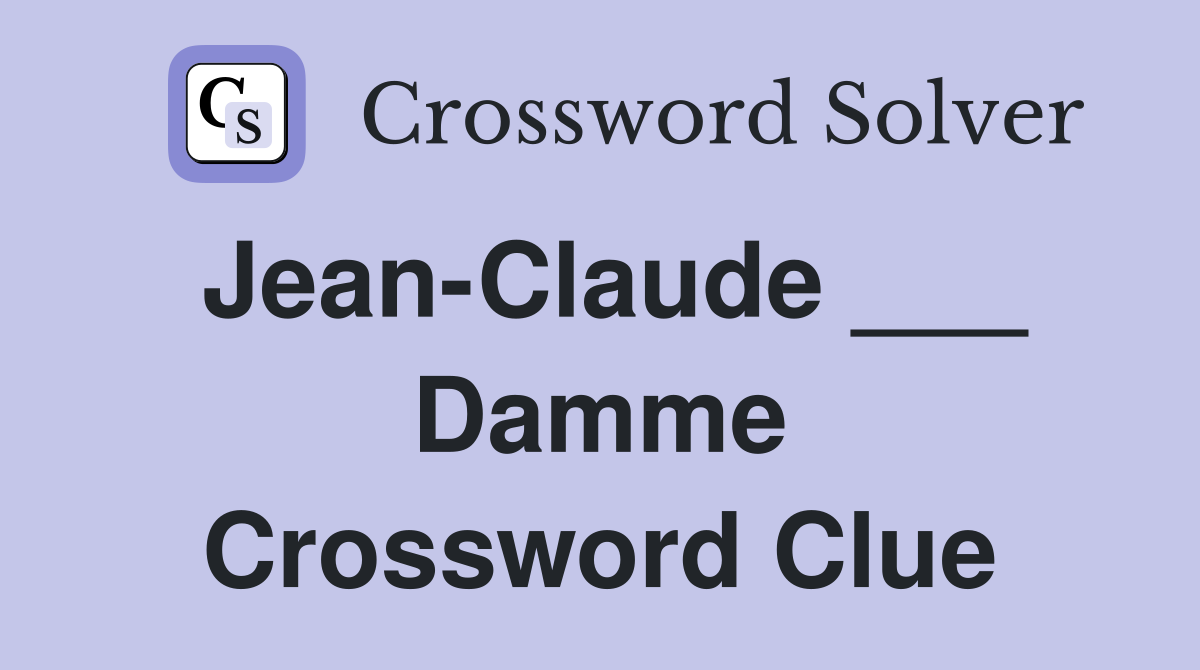 Jean-Claude ___ Damme Crossword Clue
