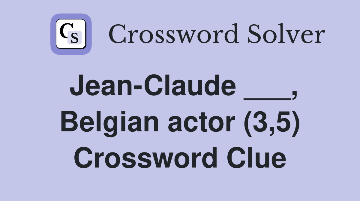 Jean-Claude ___, Belgian actor (3,5) Crossword Clue