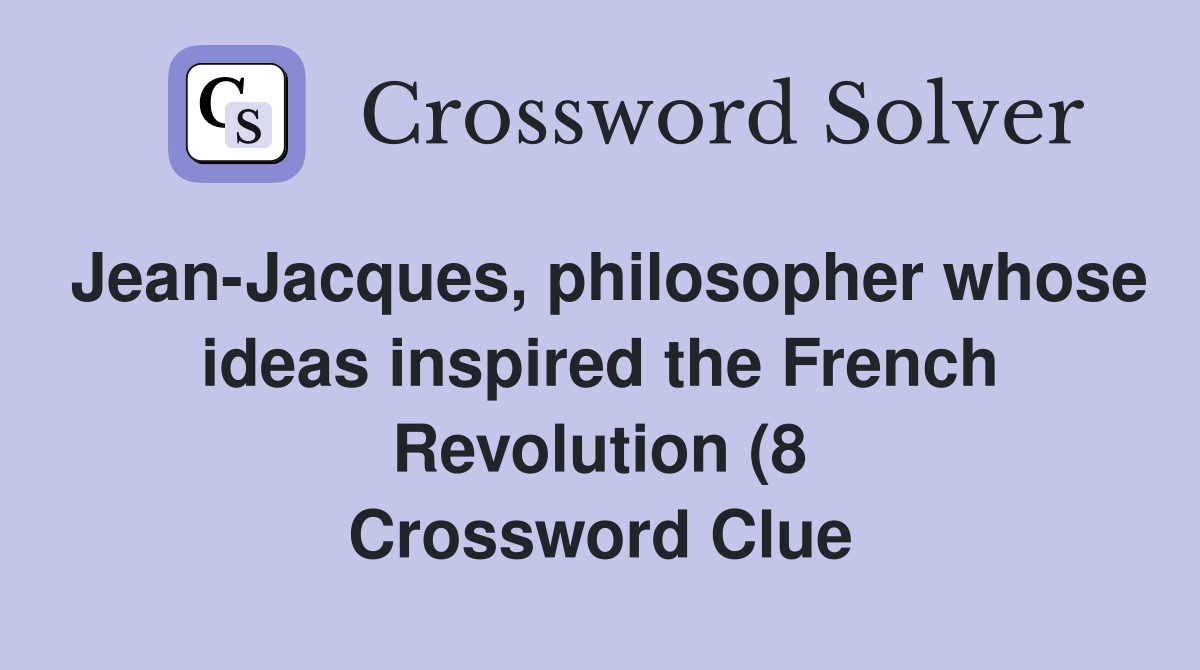 Jean Jacques philosopher whose ideas inspired the French Revolution (8 Jean Jacques philosopher whose ideas inspired the French Revolution (8