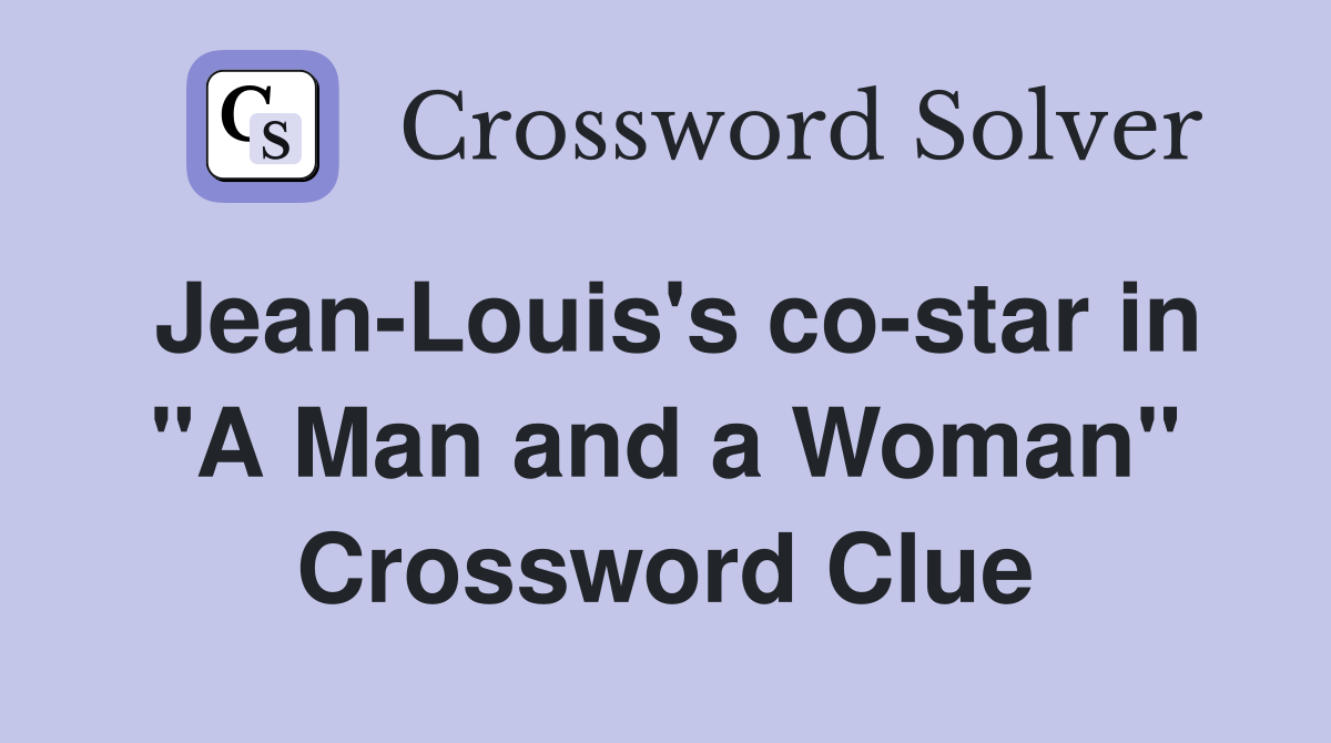 Jean-Louis's co-star in "A Man and a Woman" Crossword Clue