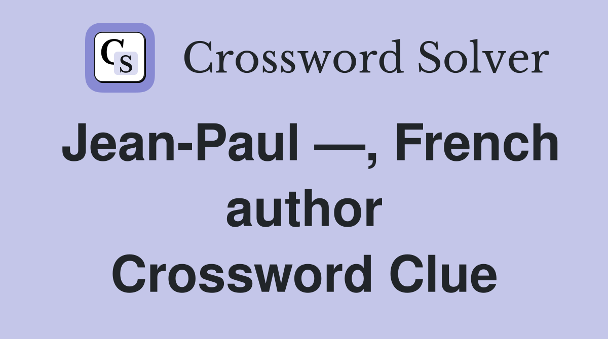 Jean-Paul —, French author Crossword Clue