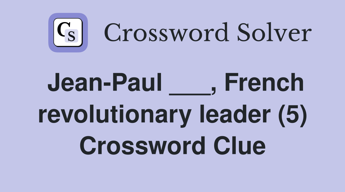 Jean-Paul ___, French revolutionary leader (5) Crossword Clue