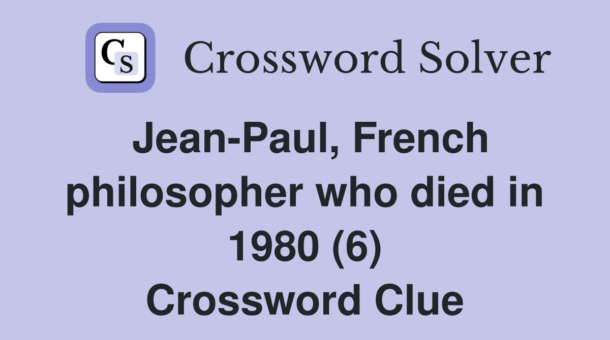 Jean-Paul, French philosopher who died in 1980 (6) Crossword Clue