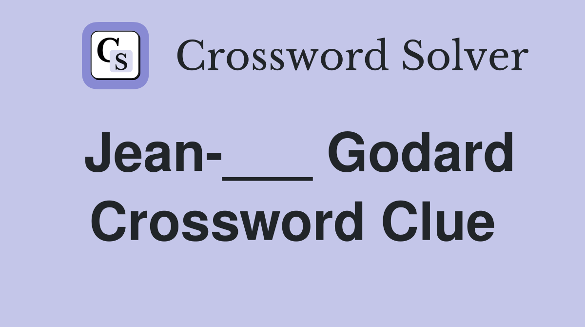 Jean-___ Godard Crossword Clue
