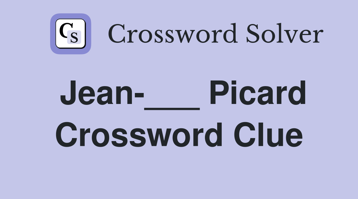 Jean-___ Picard Crossword Clue