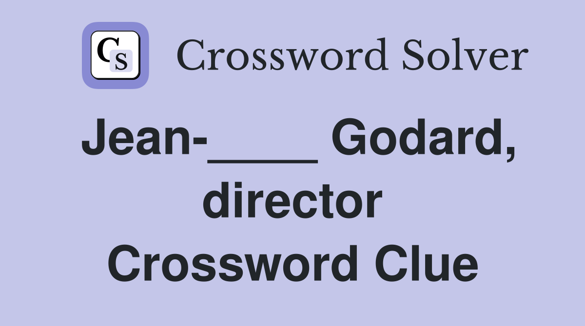 Jean-____ Godard, director Crossword Clue