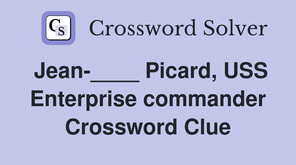 Jean-____ Picard, USS Enterprise commander Crossword Clue