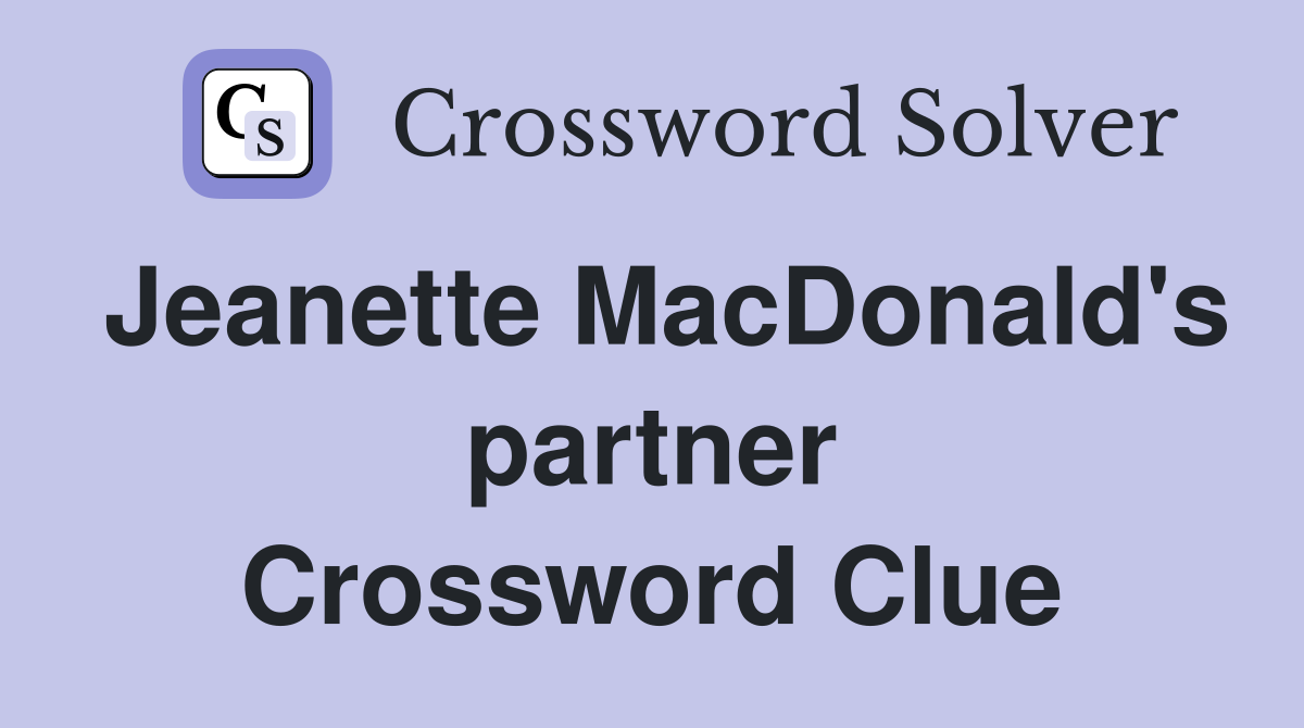 Jeanette MacDonald's partner Crossword Clue