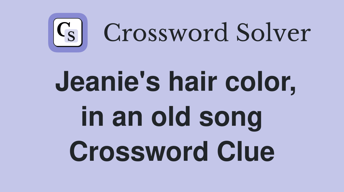 Jeanie's hair color, in an old song Crossword Clue