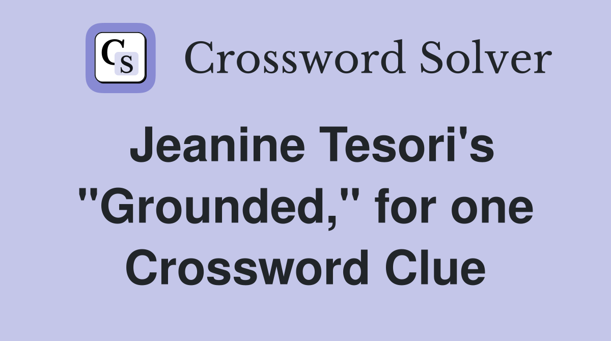 Jeanine Tesori's "Grounded," for one Crossword Clue