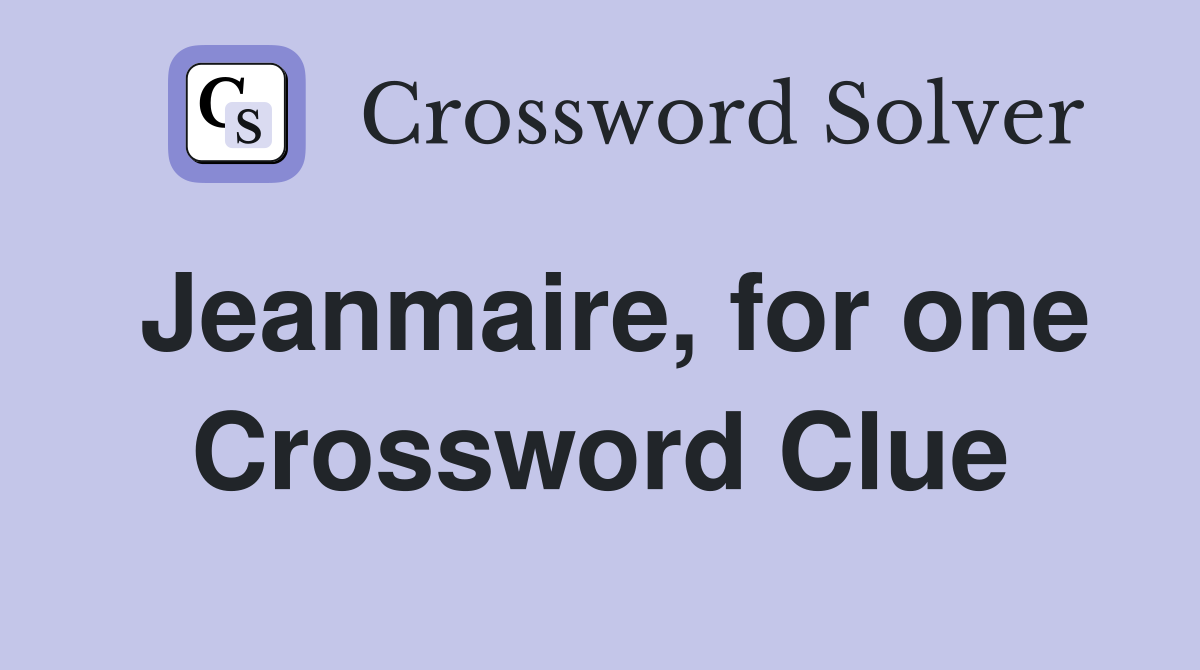 Jeanmaire, for one Crossword Clue