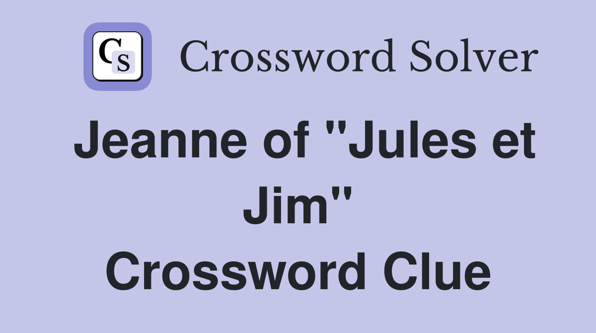 Jeanne of "Jules et Jim" Crossword Clue