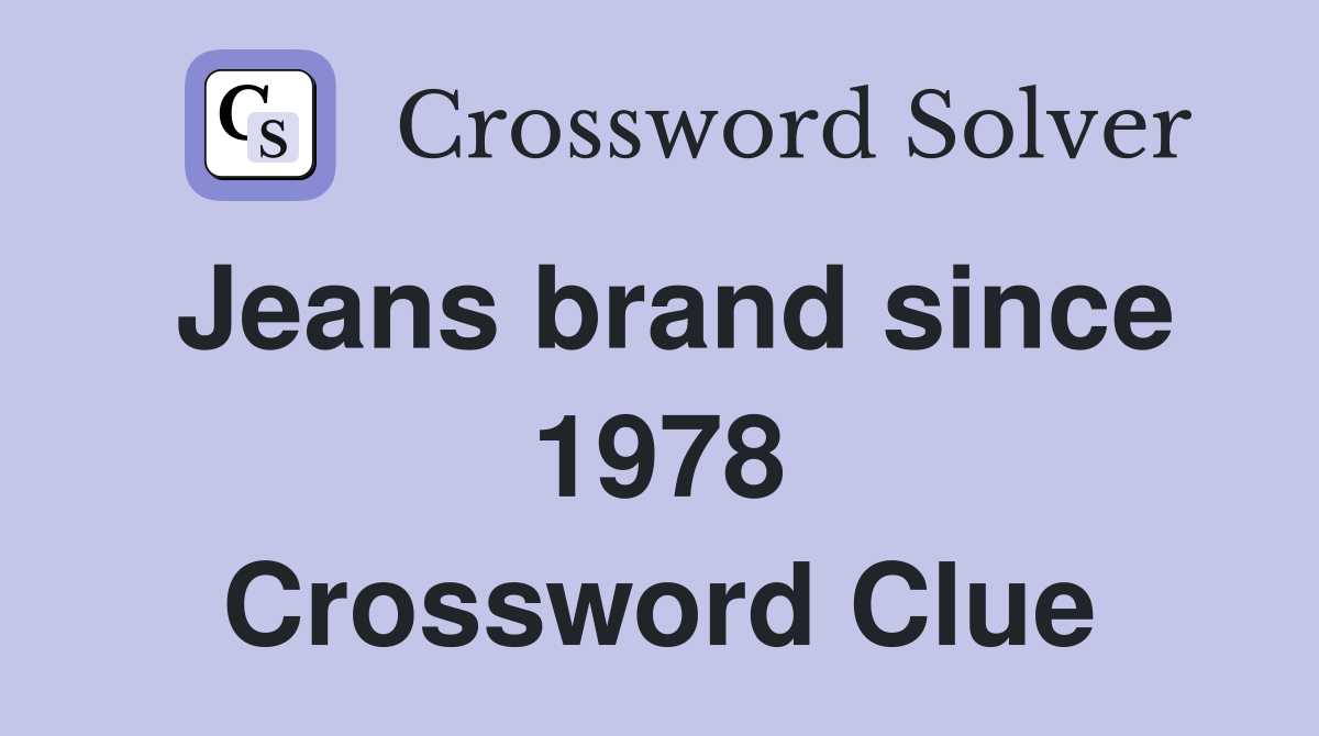 Jeans brand since 1978 Crossword Clue