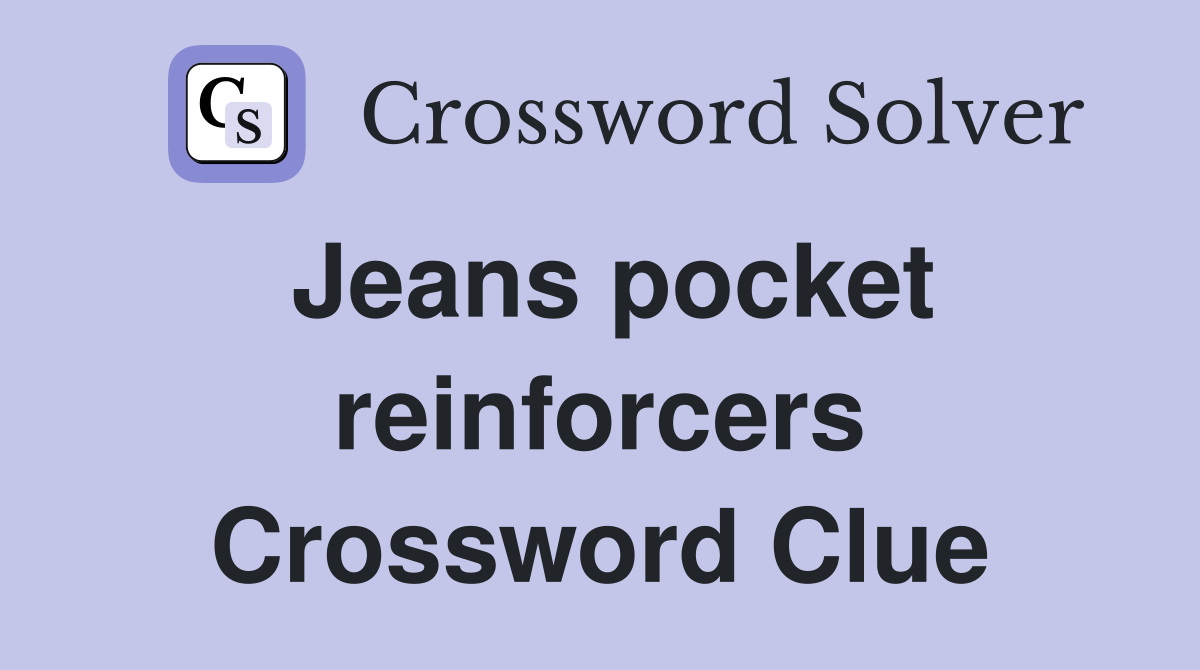 Jeans pocket reinforcers Crossword Clue