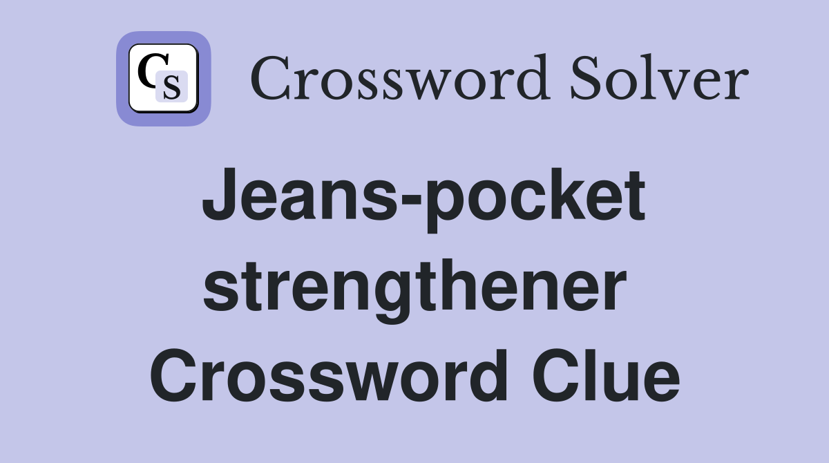 Jeans-pocket strengthener Crossword Clue