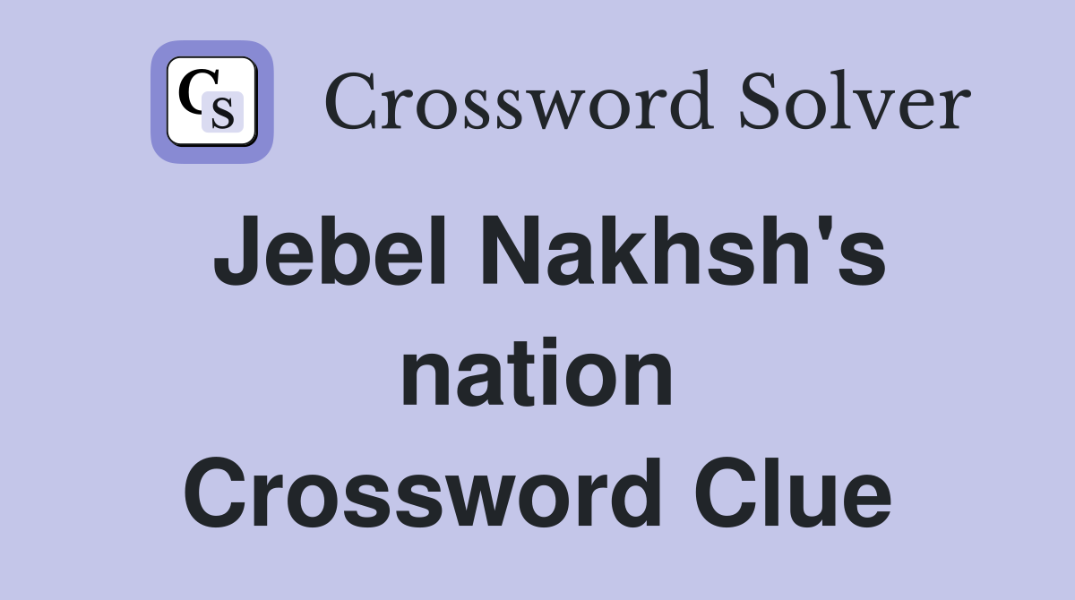 Jebel Nakhsh's nation Crossword Clue