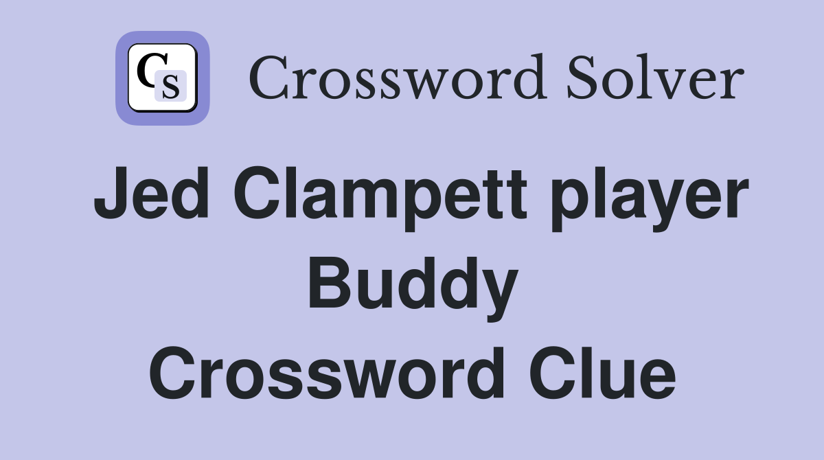 Jed Clampett player Buddy Crossword Clue