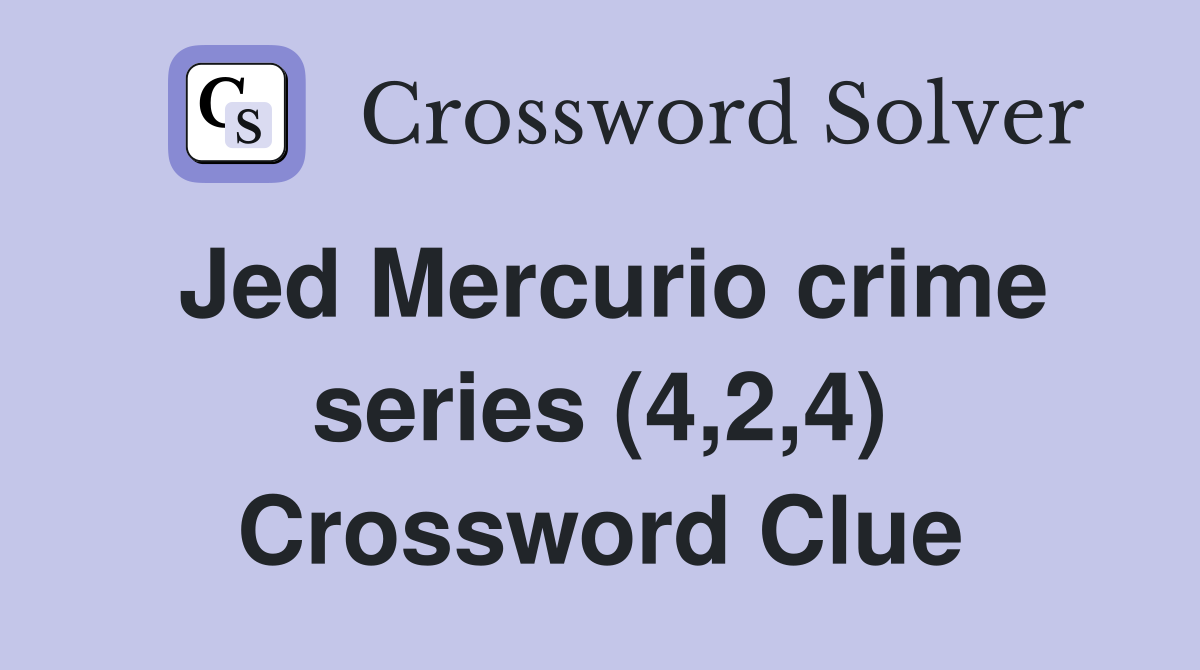 Jed Mercurio crime series (4,2,4) Crossword Clue