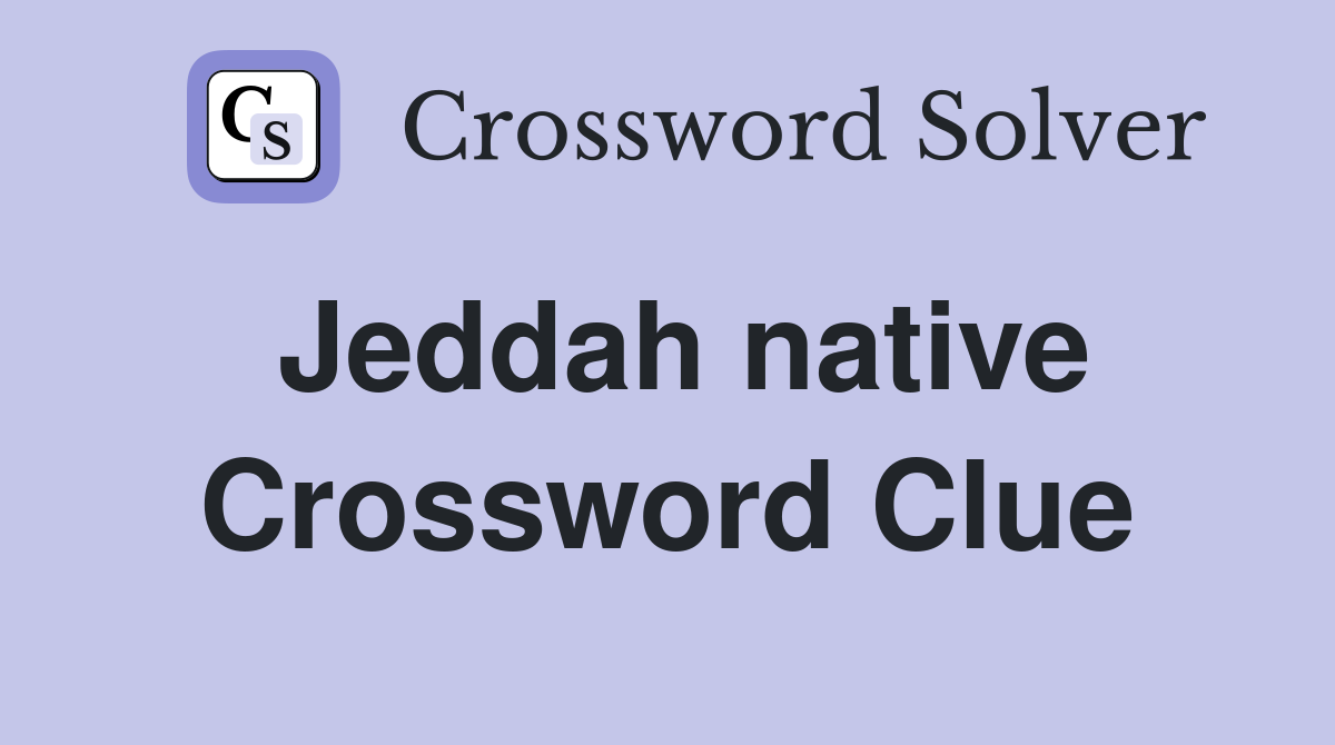 Jeddah native Crossword Clue