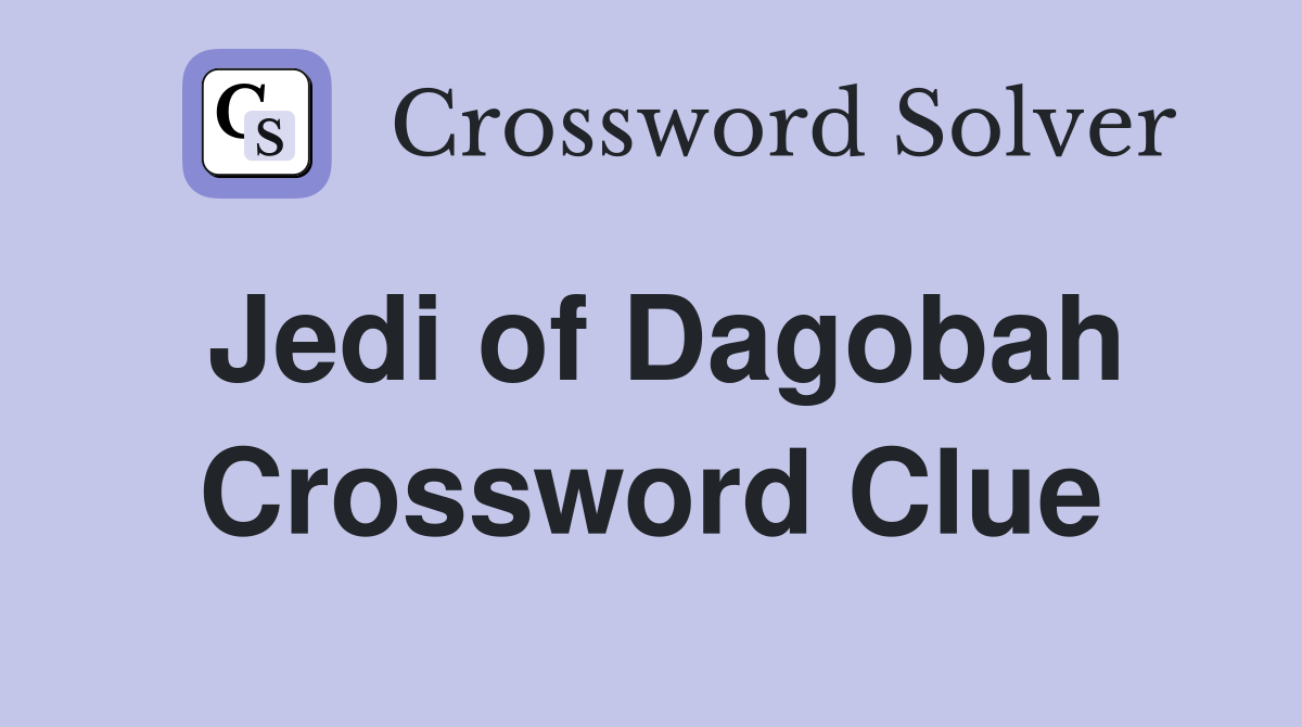 Jedi of Dagobah Crossword Clue