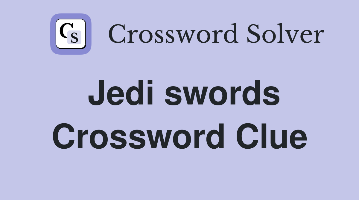 Jedi swords Crossword Clue
