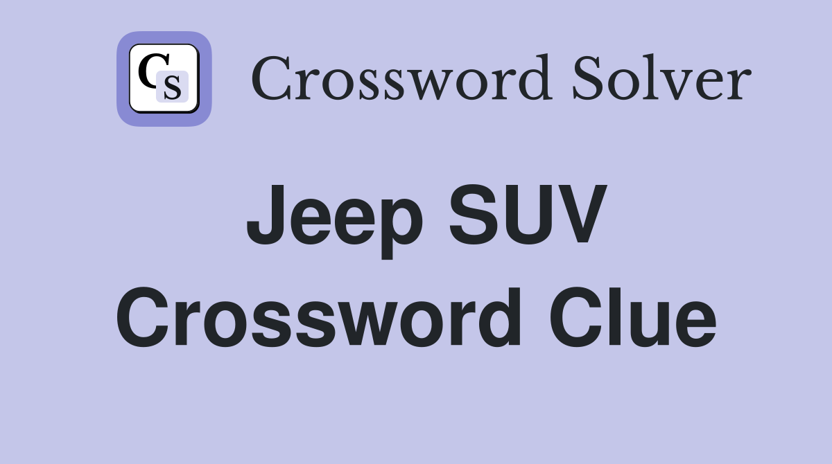 Jeep SUV Crossword Clue
