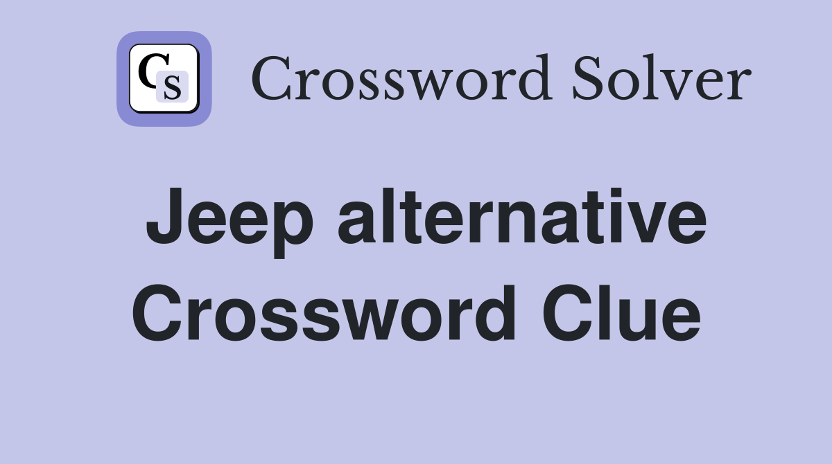 Jeep alternative Crossword Clue