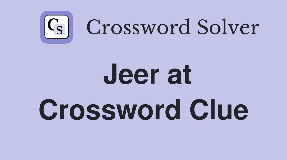 Jeer at Crossword Clue